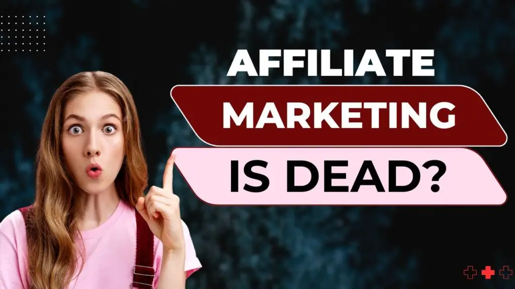 affiliate marketing is dead? how to start affiliate business